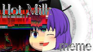 Hot Milk | meme　[MY]　(ゆっくりPV)  《⚠Flash warning》