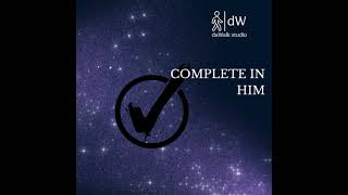 Complete In Him