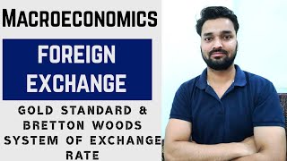 Gold Standard System and Bretton Woods System of Exchange Rate - Foreign Exchange Rate - (Part-4)