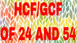 HCF of 24 and 54|GCF of 24 and 54