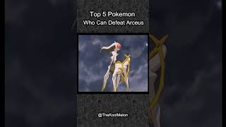 Top 5 Pokémon Who Can Defeat Arceus! #shorts #pokemon #fyp