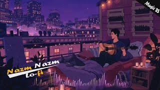 Nazm Nazm [Slowed+Reverb] Hindi Lofi Song | Indian Popular Song |