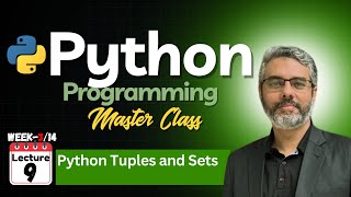 Python Programming Master Class - Lecture 9: Python Tuples and Sets | Understand Tuples and Sets