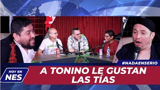 NADA EN SERIO FT TODO GOOD: A TONINO LE GUSTAN LAS TÍAS