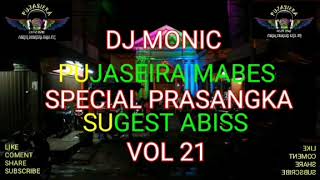 FUNKOT PUJASEIRA MABES SPECIAL PRASANGKA SUGEST ABISS 2019 VOL 21 ™ DJ MONIC ft DJ DUDUNG ™