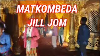 MATKOMBEDA (RAJNAGAR) JILL JOM || JILL JOM 2023 || DOSON JILL JOM