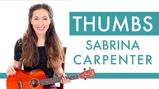 "Thumbs" by Sabrina Carpenter - Ukulele Tutorial