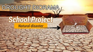 How to make a diorama | Diorama projects | Diorama theme ideas | Drought diorama,natural disaster