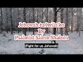 Jehovah Tulwilako—Psalmist Salem Shalom