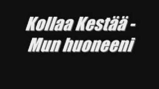 Kollaa Kestää - Mun huoneeni