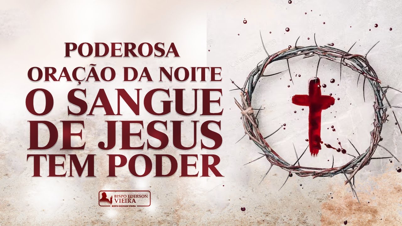 ORAÇÃO PODEROSA O SANGUE DE JESUS TEM PODER PARA QUEBRAR TODAS AS ...