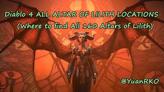 Diablo 4 ALL ALTAR OF LILITH LOCATIONS (Where to find All 160 Altars of Lilith)《暗黑破坏神4》所有 “莉莉丝” 祭坛位置