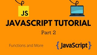 JavaScript Tutorial | Part 2 (Functions and More)