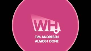 Tim Andresen - Almost Done (Original Mix) - What Happens