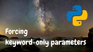 Forcing parameters to be keyword-only in Python 🐍 functions
