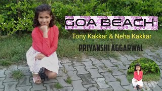 Goa Beach l Neha Kakkar l Tony Kakkar l dance cover l new song l Priyanshi Aggarwal