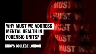 Why must we address mental health in forensic units? - Julia, Psychology BSc