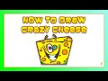 How to Draw Crazy Cheese