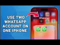How to Use Two WhatsApp Accounts on One iPhone (Quick & Easy!)