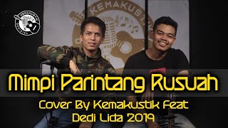 MIMPI PARINTANG RUSUAH - AL ARIFIN ( COVER KEMAKUSTIK FEAT DEDI LIDA 2019 )