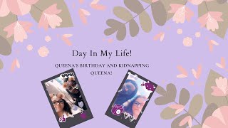 QueenA's Birthday and Kidnapping QueenA! || A Day In My Life!