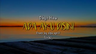 ADA AKU DISINI Jangan sai kau lemah Dhyo Haw cover by Sipa April Lirik