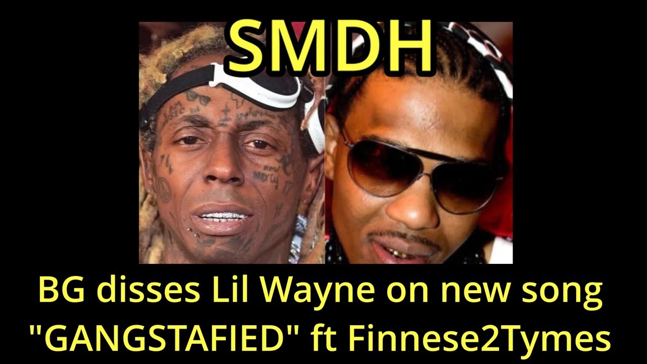 BG Disses Lil Wayne On New Song "GANGSTAFIED" Ft Finnese2Tymes #bg # ...