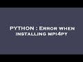 PYTHON : Error when installing mpi4py