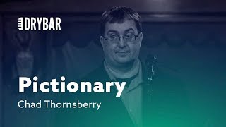 Pictionary Causes Problems. Chad Thornsberry