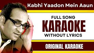 Kabhi Yaadon Mein Aaun - Karaoke Full Song | Without Lyrics