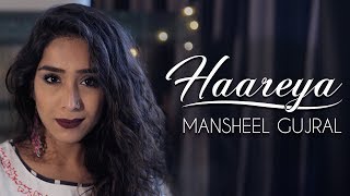 Haareya | Mansheel Gujral | Meri Pyaari Bindu | Arijit Singh