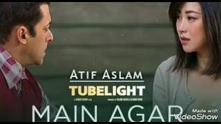 Main Agar Song || Tubelight Movie || Atif Aslam