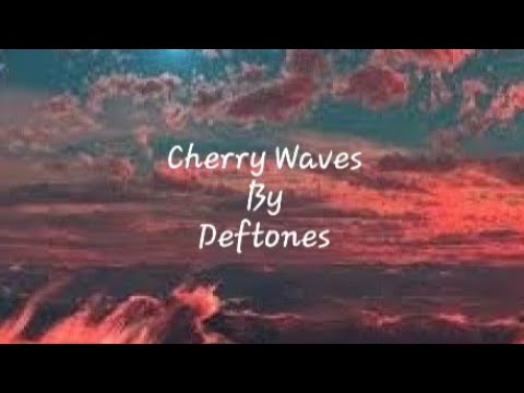 Cherry Waves By Deftones Sped Up Lyrics Youtube
