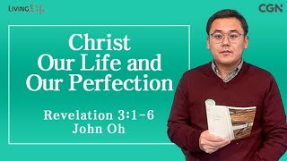 Christ Our Life and Our Perfection (Revelation 3:1-6) Living Life 11/23 Daily Devotional Bible Study