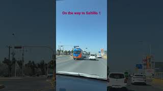 Monterrey to Saltillo - 1, #saltillo #monterrey  #mexico #travel #vlog #road #roadtrip