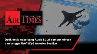 Sembur dan langgar: Jet Pejuang Su-27 milik Rusia pintas MQ-9 Amerika Syarikat