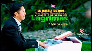 Hno Javier Choque Lágrimas x Amor a Cristo ▶Señor Jesucristo ▶ IMAGEN STUDIOS™ 2018