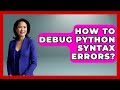 How To Debug Python Syntax Errors? - Python Code School