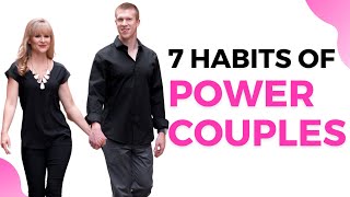 Long And Strong Relationships | 7 Habits of Power Couples