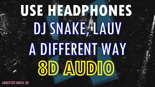 DJ Snake, Lauv - A Different Way | 8D AUDIO | 100+ SUBSCRIBERS SPECIAL