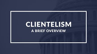 Brief Guide to Clientelism: What it is \u0026 its impact