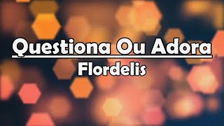 Questiona ou Adora - Flordelis (Legendado)