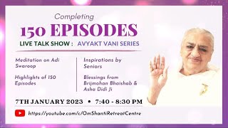 Live Talk show - AV Murli Series compleating 150 Episodes from Om Shanti Retreat Centre, Delhi-NCR