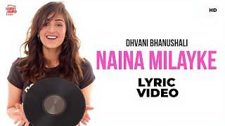 Naina Milayke Lyric Video | Dhvani Bhanushali | Sunny M. R. | Hitz Music