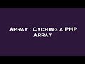 Array : Caching a PHP Array