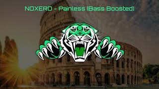 NOXERO - PAINLESS (BASS BOOSTED)(WARNING!)