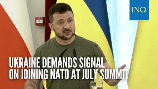 Ukraine demands signal on joining NATO at July summit