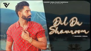 Dil Da Showroom ( Full Song ) Parmish Verma | Latest Punjabi Songs 2021 | New Punjabi Songs 2021