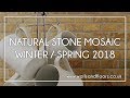 Natural Stone Mosaic - Winter / Spring 2018