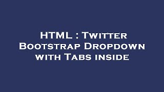 HTML : Twitter Bootstrap Dropdown with Tabs inside